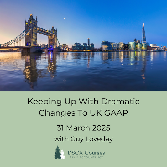 Keeping Up With Dramatic Changes To UK GAAP 31 March 2025