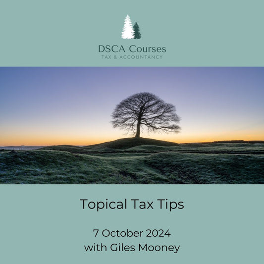 Topical Tax Tips 7 October 2024